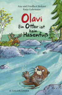 Olavi - Ein Otter ist kein Hasenfuß （1. Auflage. 2020. 144 S. 54 farbige Abbildungen. 219.00 mm）