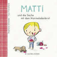 Matti und die Sache mit dem Marmeladenbrot (Matti) （1. Auflage. 2017. 18 S. m. zahlr. bunten Bild. 179.00 x 180.00 mm）