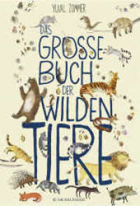 Das große Buch der wilden Tiere （4. Aufl. 2017. 64 S. m. zahlr. bunten Bild. 349.00 mm）