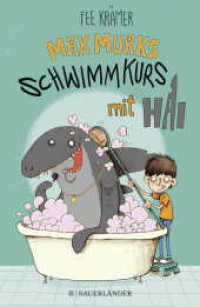 Max Murks - Schwimmkurs mit Hai （1. Auflage. 2018. 176 S. m. Illustr. 220.00 mm）
