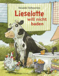 Lieselotte will nicht baden : Bilderbuch über Körperhygiene für Kinder ab 4 (Kuh Lieselotte 21) （5. Aufl. 2017. 32 S. m. zahlr. bunten Bild. 306.00 mm）