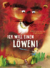Ich will einen Löwen （1. Auflage. 2018. 36 S. m. zahlr. bunten Bild. 334.00 mm）