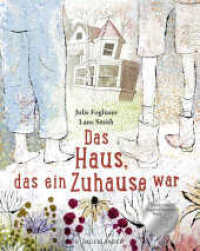 Das Haus, das ein Zuhause war : Nominiert für den Deutschen Jugendliteraturpreis 2020, Kategorie Bilderbuch （1. Auflage. 2019. 48 S. m. zahlr. bunten Bild. 276.00 mm）