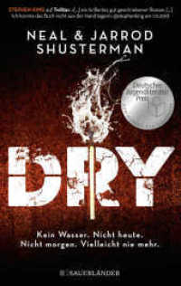 Dry : Kein Wasser. Nicht heute. Nicht morgen. Vielleicht nie mehr. | Klima-Thriller für Jugendliche ab 14 Jahre: spannend bis zur letzten Seite. Nominiert für den Deutschen Jugendliteraturpreis 2020, Kategorie （5. Aufl. 2019. 448 S. 215.00 mm）