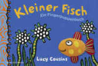 Kleiner Fisch : Ein Fingerpuppenbuch （1. Auflage. 2019. 16 S. m. zahlr. bunten Bild., Beil.: Fingerpuppe. 21）