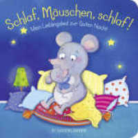 Schlaf, Mäuschen, schlaf! : Einschlafritual für Babys （1. Auflage. 2020. 20 S. durchgehend 4farbig illustriert. 172.00 mm）