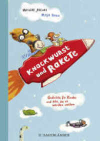 Knackwurst und Rakete : Gedichte für Kinder und alle, die es werden wollen （1. Auflage. 2021. 96 S. 71 farbige Abbildungen. 243.00 mm）