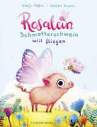 Rosalein Schmetterschwein will fliegen (Rosalein Schmetterschwein) （2. Aufl. 2021. 32 S. 23 farbige Abbildungen. 305.00 mm）