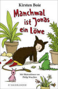 Manchmal ist Jonas ein Löwe （1. Auflage, Neuausgabe. 2020. 144 S. Mit 21 Schwarzweiß-Abbildun）