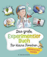 Das große Experimentierbuch für kleine Forscher : Grundschulwissen （1. Auflage, Neuausgabe. 2020. 144 S. 478 farbige Abbildungen. 255.00 m）
