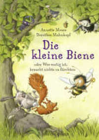 Die kleine Biene oder Wer mutig ist, braucht nichts zu fürchten : Band 1 （1. Auflage. 2020. 128 S. 72 farbige Abbildungen. 246.00 mm）