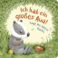 "Ich hab ein großes Aua", sagt der kleine Dachs (Trost-Buch) : ab 2 Jahren (Der kleine Dachs 2) （2. Aufl. 2020. 18 S. 180.00 mm）