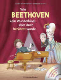 Wie Beethoven kein Wunderkind, aber doch berühmt wurde, m. Audio-CD (Musikalisches Bilderbuch mit CD) （1. Auflage. 2020. 48 S. 42 farbige Abbildungen. 306.00 mm）