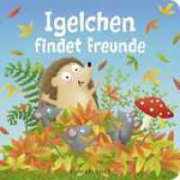 Igelchen findet Freunde : Vorlesegeschichte ab 2 Jahren über Freundschaft （1. Auflage. 2022. 16 S. durchweg farbig illustriert. 180.00 mm）
