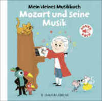 Mein kleines Musikbuch - Mozart und seine Musik, m. Soundeffekten : (Soundbuch) (Mein kleines Musikbuch) （1. Auflage. 2020. 16 S. 166.00 mm）