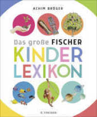 Bröger A.,Das große Fischer Kinderlexikon : Sachgeschichten zum Nachschlagen, Lesen und Vorlesen. 1100 Stichwörter (Kinderlexika und Atlanten) （1. Auflage, Neuausgabe. 2020. 344 S. 875 farbige Abbildungen. 265.00 m）