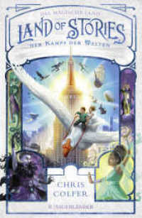 Land of Stories: Das magische Land - Der Kampf der Welten : Das Finale der magischen Abenteuerserie von Chris Colfer (Land of Stories / Das magische Land 6) （2. Aufl. 2021. 400 S. 26 sw-Abbildungen. 218.00 mm）