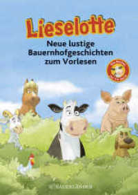 Lieselotte Neue lustige Bauernhofgeschichten : Die Bücher zur TV-Serie | Buch zur Lieselotte-TV-Serie ab 4 Jahren (Bücher zur TV-Serie von Kuh Lieselotte) （1. Auflage. 2020. 112 S. 122 farbige Abbildungen und Vignetten. 246.00）