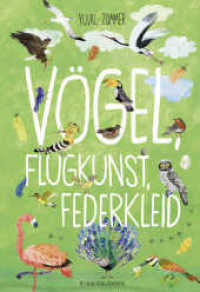 Vögel, Flugkunst, Federkleid : Sachbuchfür Kinder ab 4 Jahren mit wunderschönen Illustrationen und verblüffenden Infos aus der Welt der Vögel （1. Auflage, Neuausgabe. 2021. 64 S. 33 farbige Abbildungen. 348.00 mm）