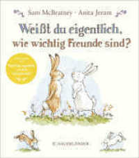 Weißt du eigentlich, wie wichtig Freunde sind? : Bilderbuch zum Thema Freundschaft von "Weißt du eigentlich, wie lieb ich dich hab?" _ Ab 4 Jahre (Weißt du eigentlich, wie lieb ich dich hab?) （3. Aufl. 2021. 32 S. 28 farbige Abbildungen）