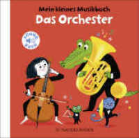 Mein kleines Musikbuch - Das Orchester : (Soundbuch) | Klassische Musik und Instrumente für Kinder ab 18 Monaten (ideal für die musikalische Früherziehung) （1. Auflage. 2021. 16 S. durchgehend farbig illustriert. 165.00 x 166.0）