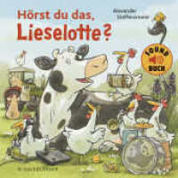 Hörst du das, Lieselotte? (Soundbuch) : Pappbilderbuch über Tiergeräusche ab 2 (Kuh Lieselotte 27) （1. Auflage. 2021. 16 S. 17 farbige Abbildungen. 201.00 x 202.00 mm）