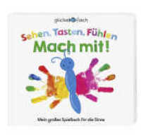 Glücksfisch: Sehen, Tasten, Fühlen: Mach mit! : Mein großes Spielbuch für die Sinne (Glücksfisch 1) （1. Auflage. 2021. 12 S. durchgehend farbig illustriert. 212.00 x 234.0）