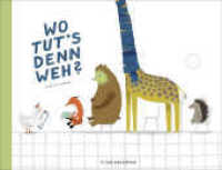 Wo tut's denn weh? （2. Aufl. 2022. 40 S. 32 farbige Abbildungen. 222.00 x 287.00 mm）