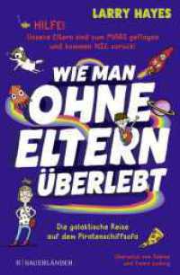 Wie man ohne Eltern überlebt - Die galaktische Reise auf dem Piratenschiffsofa : Eine lustige und verrückte Geschichte für Jungs und Mädchen! (Wie man ohne Eltern überlebt 1) （2. Aufl. 2022. 288 S. 126 sw-Abbildungen. 217.00 mm）