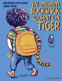 In meinem Rucksack wohnt ein Tiger : Ausgezeichnet mit dem Troisdorfer Bilderbuchpreis 2023 （1. Auflage. 2022. 32 S. 15 farbige Abbildungen. 306.00 mm）