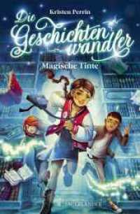 Die Geschichtenwandler - Magische Tinte : Kinderbuch für Jungs und Mädchen ab 11 Jahre über die Macht der Bücher. Phantastisch, magisch und rasant. (Die Geschichtenwandler 1) （2. Aufl. 2023. 320 S. 24 sw-Abbildungen. 217.00 mm）