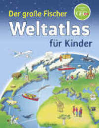 Der große Fischer Weltatlas für Kinder (Kinderlexika und Atlanten) （1. Auflage, Überarbeitete Neuausgabe. 2021. 48 S. 156 farbige Abb）