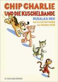 Chip Charlie und die Kuschelbande （1. Auflage. 2022. 144 S. 97 farbige Abbildungen. 247.00 mm）