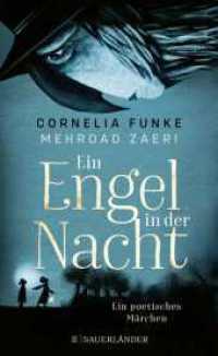 Ein Engel in der Nacht : Ein poetisches Märchen  | Moderne Märchengeschichte für Kinder und Erwachsene von Cornelia Funke _Mit vielen eindrucksvollen Illustrationen （2. Aufl. 2022. 48 S. mit vielen vollflächigen s/w-Illustrationen.）