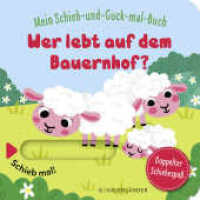 Mein Schieb & Guck-mal-Buch: Wer lebt auf dem Bauernhof? : Schiebbuch ab 2 Jahren, fördert die Sprachentwicklung und die Motorik | Schiebbuch ab 2 Jahren, fördert die Sprachentwicklung und die Motorik （1. Auflage. 2022. 10 S. durchgehend 4farbig illustriert. 150.00 mm）