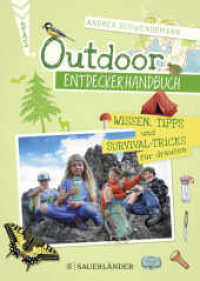 Das Outdoor-Entdeckerhandbuch : Wissen, Tipps & Survival-Tricks für draußen （2. Aufl. 2022. 128 S. 245 farbige Abbildungen. 190.00 mm）