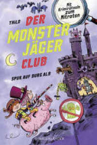 Der Monsterjäger-Club 2 - Spuk auf Burg Alb : Mit Krimirätseln zum Mitraten | Kinderbuch für Leseanfänger ab 6 Jahren (Monsterjäger-Club (Ratekrimis für Erstleser) 2) （3. Aufl. 2022. 48 S. 42 farbige Abbildungen. 226.00 mm）