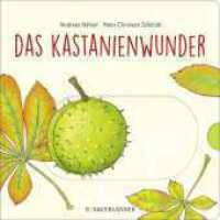 Das Kastanienwunder : Wie wächst eine Kastanie? Wunderschönes Buch zum Schieben, Klappen und Staunen im Frühling, Sommer und Herbst (WUNDER 4) （2. Aufl. 2022. 12 S. 5 farbige Abbildungen. 200.00 mm）