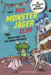 Der Monsterjäger-Club 3 - Gruselparty in der Monsterschule : Mit Krimirätseln zum Mitraten | Kinderbuch für Leseanfänger ab 6 Jahren (Monsterjäger-Club (Ratekrimis für Erstleser) 3) （3. Aufl. 2022. 48 S. 47 farbige Abbildungen. 227.00 mm）