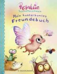 Rosalein Schmetterschwein Mein kunterbuntes Freundebuch (Rosalein Schmetterschwein) （1. Auflage. 2022. 72 S. 13 farbige Abbildungen. 226.00 mm）