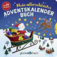 Glücksfisch: Mein allerschönstes Adventskalenderbuch : ab 1 Jahr | Stimmungsvolles Adventskalender-Buch zum Aufstellen mit 24 Türchen (Glücksfisch) （1. Auflage. 2022. 10 S. 210.00 mm）