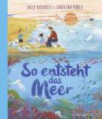 So entsteht das Meer （1. Auflage. 2022. 32 S. durchweg farbig illustriert. 287.00 mm）