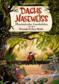 Dachs Naseweiß  Phantastische Geschichten aus dem Wunderlichen Wald : ein besonderes Kinderbuch über Freundschaft _ Liebevolle Vorlesegeschichten für Kinder ab 5 Jahre (Dachs Naseweiß-Kollektion 1) （2. Aufl. 2023. 128 S. 53 farbige Abbildungen. 247.00 mm）