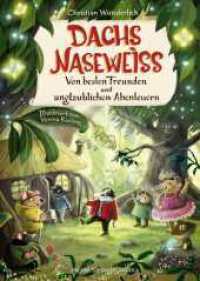 Dachs Naseweiß Von besten Freunden und unglaublichen Abenteuern : Herzerwärmende Geschichten aus dem Wunderlichen Wald: Kinderbuch über Freundschaft _Vorlesegeschichten für Kinder ab 5 Jahren (Dachs Naseweiß-Kollektion 2) （1. Auflage. 2024. 144 S. 72 farbige Abbildungen. 246.00 mm）