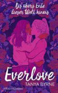 Everlove - Bis übers Ende dieser Welt hinaus : TikTok made me buy it! | LGBTQIA+ Liebesroman ab 14 Jahren _ Der Booktok Hype auf Deutsch! （2. Aufl. 2022. 512 S. 215.00 mm）