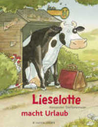 Lieselotte macht Urlaub : Bilderbuch über Ferienspaß für Kinder ab 4 (Kuh Lieselotte 5) （8. Aufl. 2011. 32 S. m. zahlr. bunten Bild. 308.00 mm）