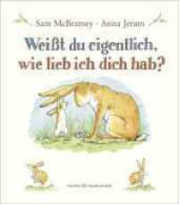 Weißt du eigentlich, wie lieb ich dich hab? : Bilderbuch _ Geschenk zu Vatertag, Muttertag und Ostern mit niedlichen Illustrationen ab 3 （9. Aufl. 2011. 32 S. m. zahlr. bunten Bild. 253.00 mm）