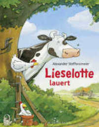 Lieselotte lauert : Ausgezeichnet mit dem Buxtehuder Kälbchen 2007 (Kuh Lieselotte 1) （8. Aufl. 2006. 32 S. m. zahlr. bunten Bild. 306.00 mm）