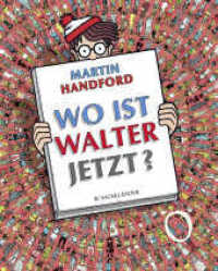 Wo ist Walter jetzt? : Buntes Wimmelbuch ab 4 Jahren mit vielen Suchaufgaben. Witziges Geschenk für kleine und große Walter-Fans! (Wo ist Walter? / Where's Wally?) （7. Aufl. 2010. 32 S. 323.00 mm）