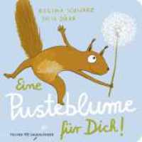 Eine Pusteblume für dich! : Wie der Löwenzahn zum Eichhörnchen kam | Pappbilderbuch mit Reimen für Kinder ab 2 Jahren (Eichhorn-Reihe 1) （2. Aufl. 2023. 18 S. 18 farbige Abbildungen. 180.00 mm）